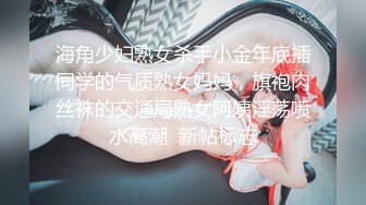 最新福利青春无敌推特极品可甜可盐白虎馒头一线天女神【乖仔小A】私拍，各种道具紫薇啪啪，这嫩B太诱人太想肏了